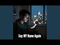 Say My Name Again 