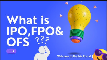 What is IPO,FPO and OFS?