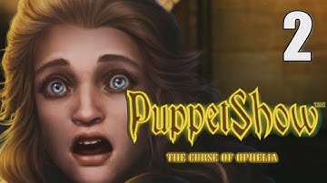 PuppetShow 13: The Curse Of Ophelia [02] Let