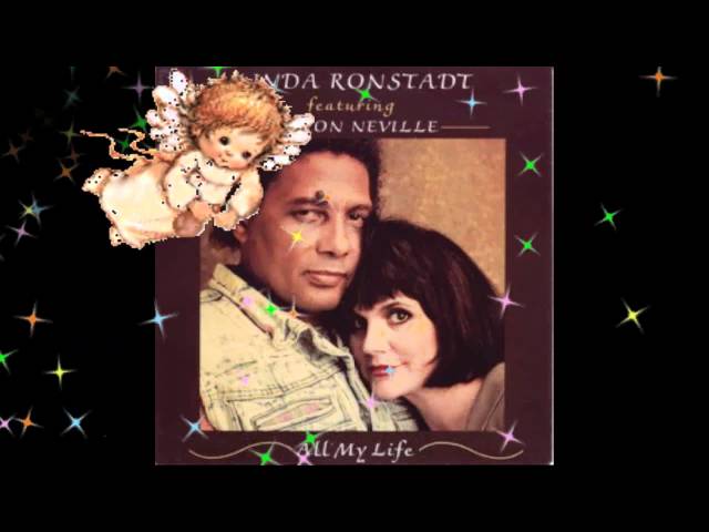 LINDA RONSTADT/AARON NEVILLE - ALL MY LIFE