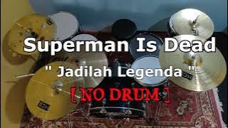 Superman Is Dead - Jadilah Legenda (NO SOUND DRUM)