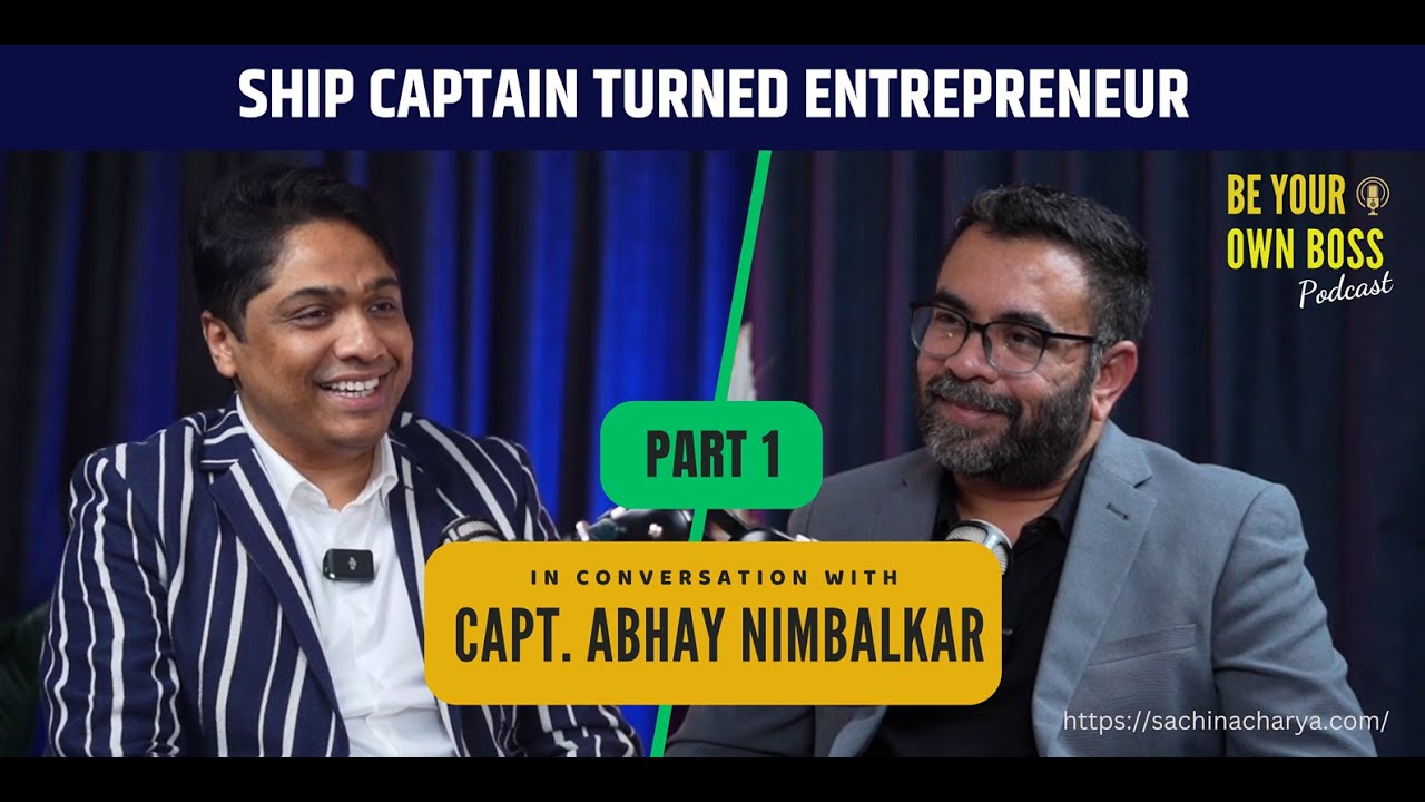 Episode 114: Capt. Abhay Nimbalkar Part 1 | Be Your Own Boss Podcast ...