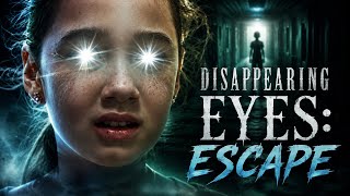 Disappearing Eyes: Escape