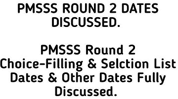 PMSSS ROUND 2/Choicefilling, Selection List,Other Dates Fully Discussed For Round 2/Watch Video.