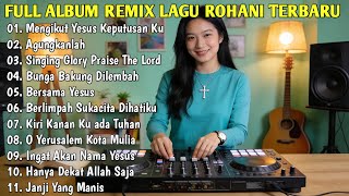 ✝️MENGIKUT YESUS KEPUTUSANKU ||✝️AGUNGKANLAH ||✝️FULL ALBUM REMIX ROHANI TERBARU 2026 GLORY WORSHIP