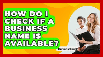 How Do I Check If A Business Name Is Available? - BusinessGuide360.com