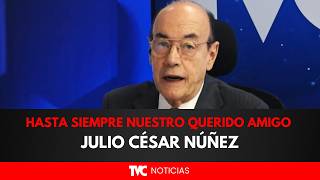 Hasta siempre nuestro querido amigo y compañero, Julio César Núñez