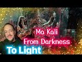 Ma kali from darkness to light