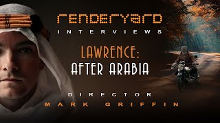 Mark Griffin - Lawrence After Arabia Director | Renderyard Interviews