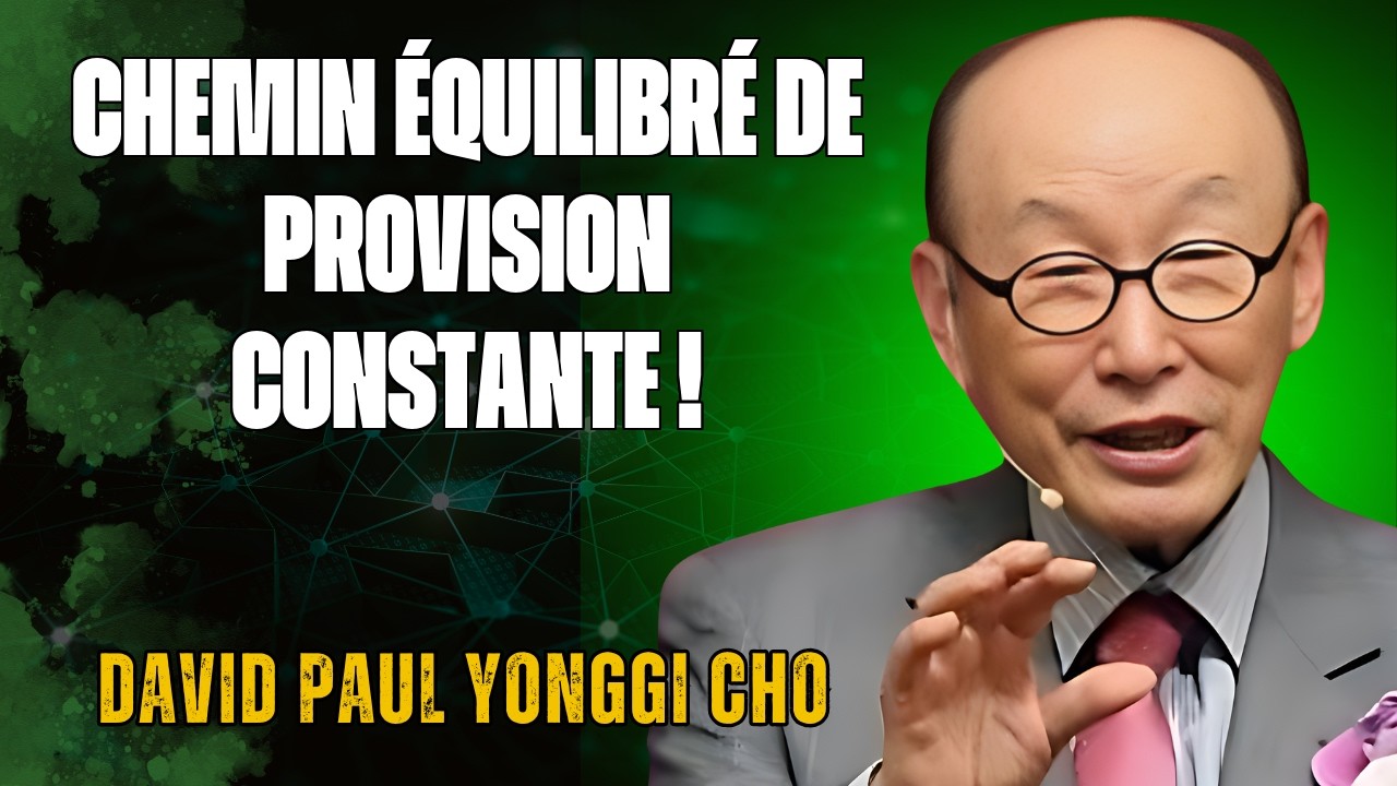 DAVID YONGGI CHO RÉVÈLE : COMMENT DÉVELOPPER UNE MENTALITÉ D'ABONDANCE BIBLIQUE SAINE