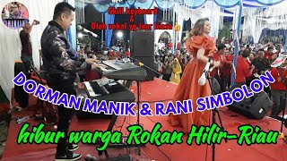 DORMAN MANIK & RANI SIMBOLON hibur warga Rokan Hilir-Riau|Live Cover