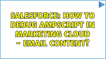 Salesforce: How to debug AMPscript in Marketing Cloud - Email content?