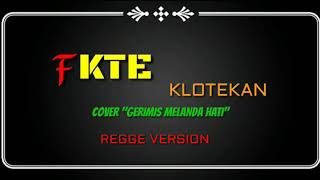 KEREN FKTE KLOTEKAN !!! Viral Cover 'GERIMIS MELANDA HATI' Regge Version ...