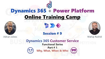 Session - 9 D365 CE Customer Service - Part 1 - Introduction