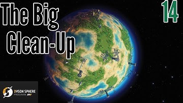 Dyson Sphere Program - The Big Clean-up - Ep. 14 Let