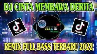 DJ CINTA MEMBAWA DERITA  REMIX FULL BASS TERBARU 2022