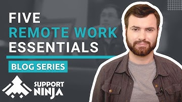 Five Remote Work Essentials | SupportNinja