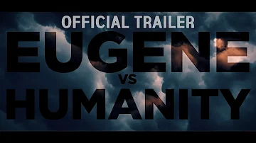 Eugene vs Humanity | Official Trailer