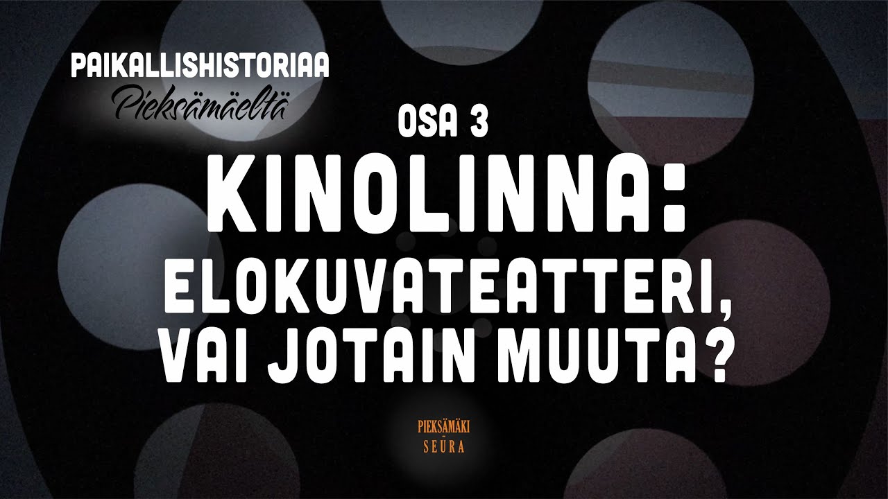 Kinolinna: Elokuvateatteri vai jotain muuta? - Paikallishistoriaa Pieksämäeltä (osa 3)