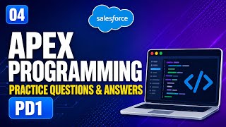 Salesforce Apex Programming Practice Questions and Answers | Platform Developer I PD1
