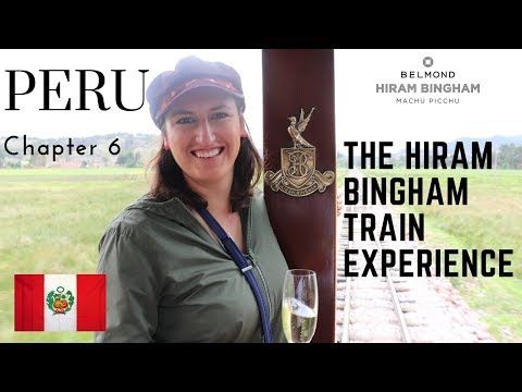 Peru: Chapter 6  The Hiram Bingham Train Experience