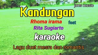 KANDUNGAN ||  HAJI RHOMA IRAMA ft RITA SUGIARTO || KARAOKE DANGDUT DUET