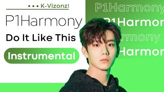 P1Harmony - Do It Like This | Instrumental