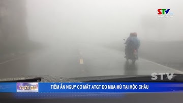 Tiềm ẩn nguy cơ mất an toàn giao thông do mưa mù tại Mộc Châu