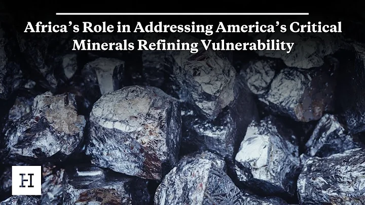 Africa’s Role in Addressing America’s Critical Minerals Refining Vulnerability