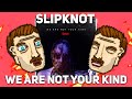 SLIPKNOT - WE ARE NOT YOUR KIND [ОБЗОР АЛЬБОМА]