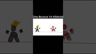 One Bounce Vs Killdroid #dieofdeath #animation #killdroid