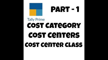 How to Create Cost Category, Cost Centers and Cost Center Class in Tally Prime.   Part - 1