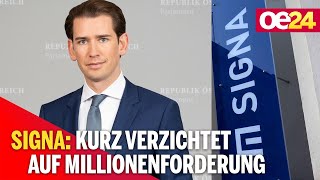 Signa: Kurz verzichtet auf Millionenforderung