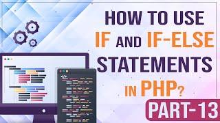 How to use if and if - else statement in PHP ?