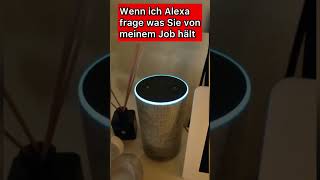 Künftig beziehe ich Alexa in meine Jobwahl mit ein 🤣😀😏 #shorts #alexa