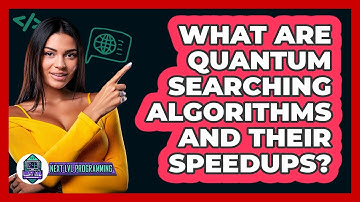 What Are Quantum Searching Algorithms And Their Speedups? - Next LVL Programming