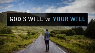 God's Will vs. Your Will - Tim Conway