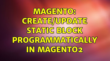 Magento: Create/Update static block programmatically in magento2 (2 Solutions!!)