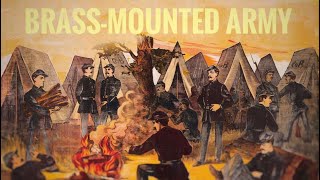 Brass Mounted Army ~ Comical Union Song of Civil War Camp Life