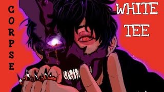 White Tee - Corpse - Thanks For The Vid Bro😡💔