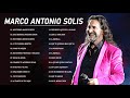 MARCO ANTONIO SOLÍS EXITOS MUSICA ROMANTICOS MARCO ANTONIO SOLÍS 20 GRANDES EXITOS ENGANCHADOS