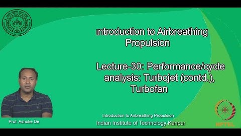 noc20-ae13-lec30_Lecture-30: Performance/cycle analysis: Turbojet (contd.), Turbofan