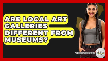 Are Local Art Galleries Different From Museums? - The Midwest Guru