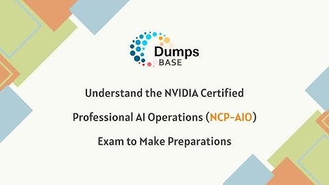 Understand the NVIDIA Certified Professional AI Operations (NCP-AIO) Exam to Make Preparations