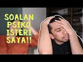 Soalan Psiko Isteri Saya!!