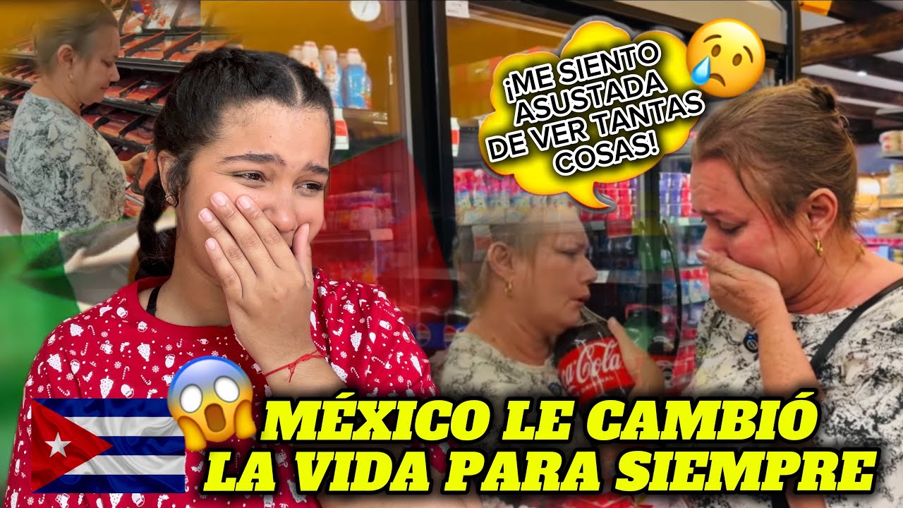 MADRE CUBANA🇨🇺😨DESCUBRE la ABUENDANCIA del CAPITALISMO en MÉXICO😱🇲🇽