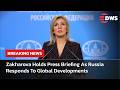 WATCH NOW: Russia Foreign Ministry Spokeswoman Zakharova Gives Weekly Briefing In Moscow | AC14