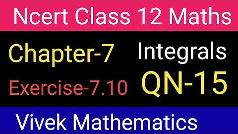 Ncert Class 12 Maths Ch-7 Integrals Exercise-7.10 Solution Of Question Number15 @vivekmathematics122