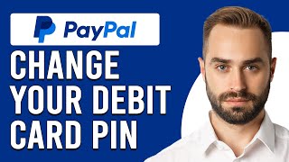 How To Change Your PayPal Debit Card PIN (How Do I Set Or Change PayPal Debit Card PIN?)