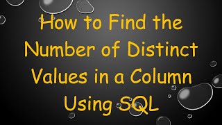 How to Find the Number of Distinct Values in a Column Using SQL